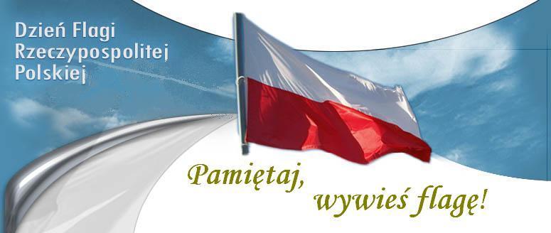 Wywieś FLAGĘ , nie zapomnij – 2 maja Święto Flagi Rzeczypospolitej ...